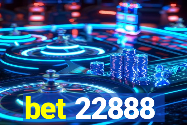 bet 22888
